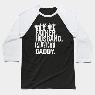 Funny Landscaper Gardener Dad Father Husband Plant Daddy Baseball T-Shirt